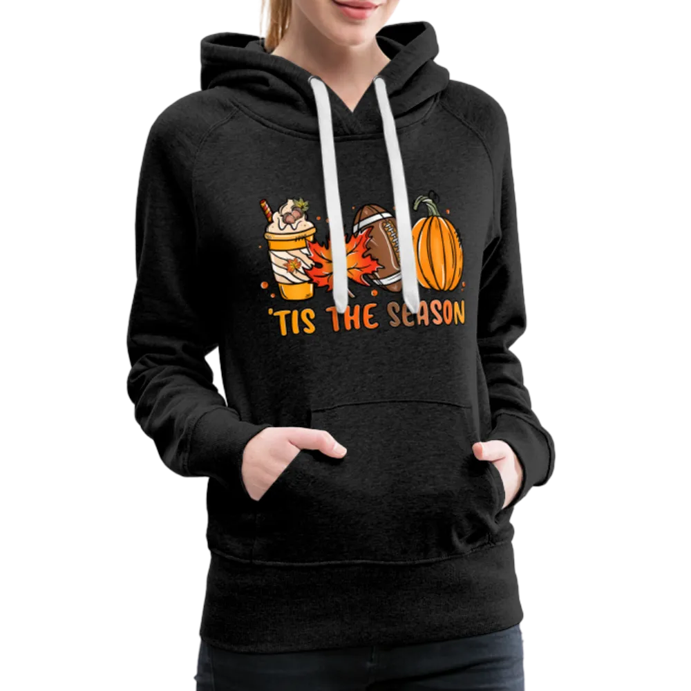 Tis The Season : Women’s Premium Hoodie (Fall, Pumpkins, Football)