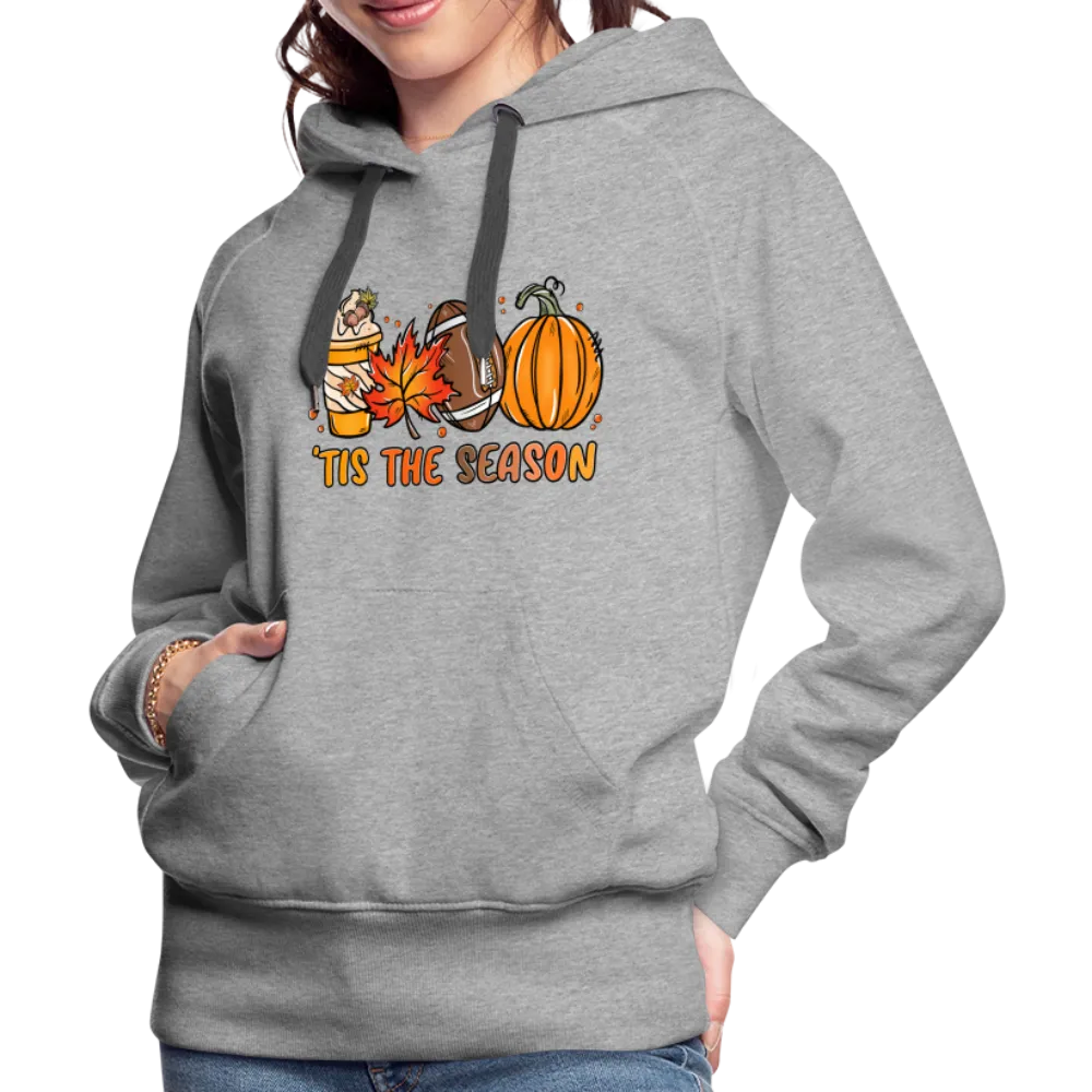 Tis The Season : Women’s Premium Hoodie (Fall, Pumpkins, Football)