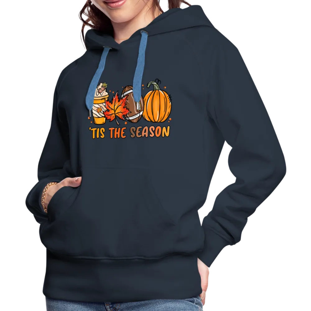 Tis The Season : Women’s Premium Hoodie (Fall, Pumpkins, Football)