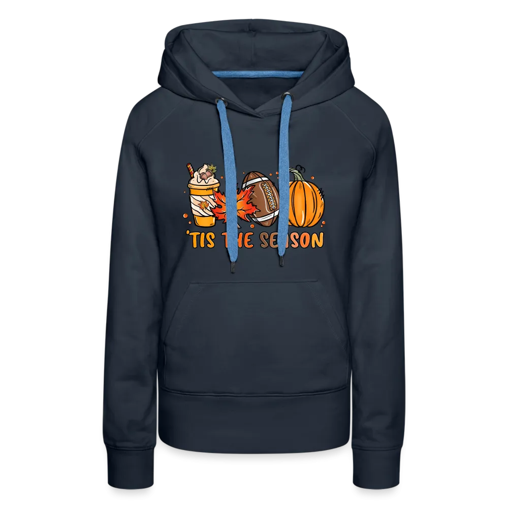 Tis The Season : Women’s Premium Hoodie (Fall, Pumpkins, Football)