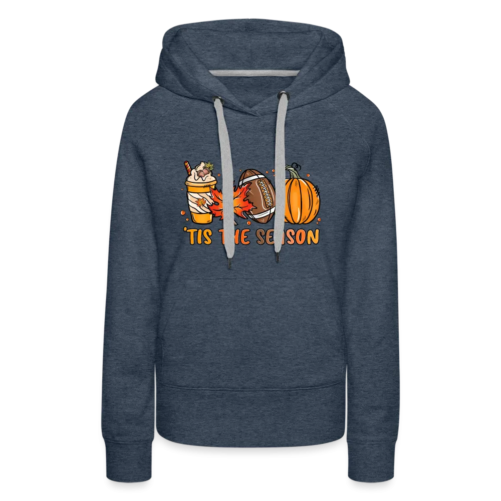 Tis The Season : Women’s Premium Hoodie (Fall, Pumpkins, Football)