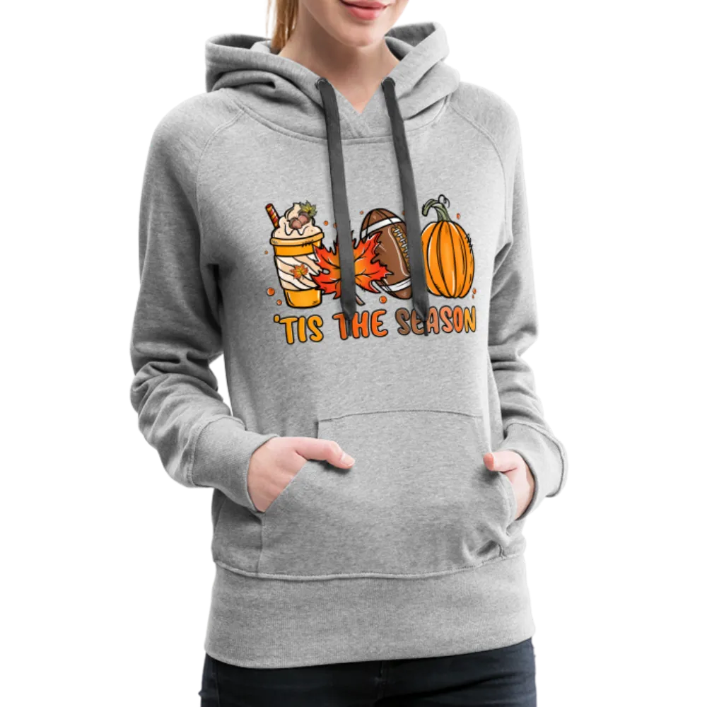 Tis The Season : Women’s Premium Hoodie (Fall, Pumpkins, Football)